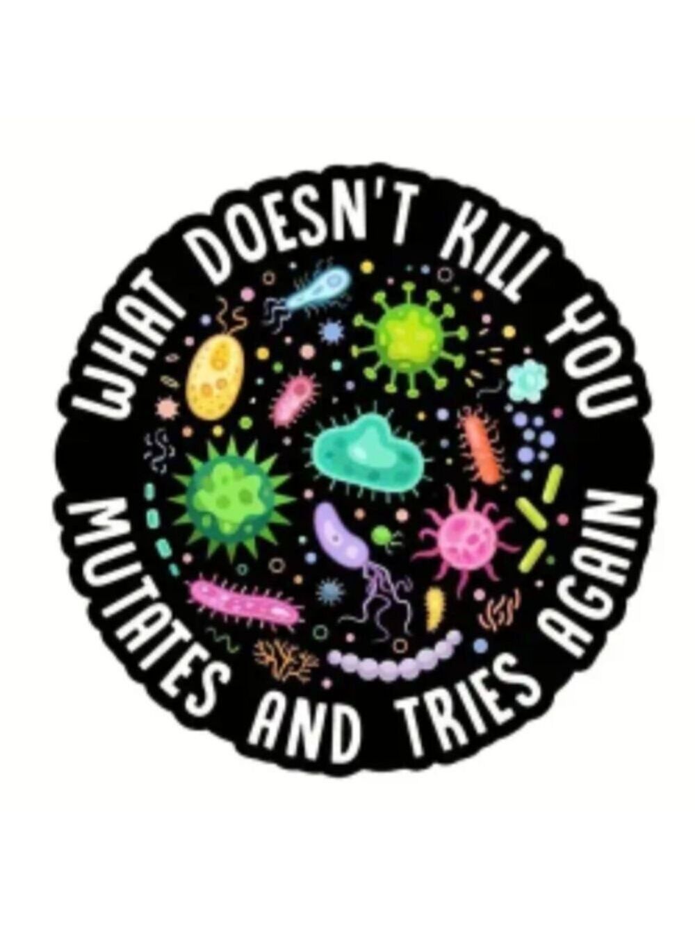 Decal--What Doesn't Kill You....Mutates & Tries Again